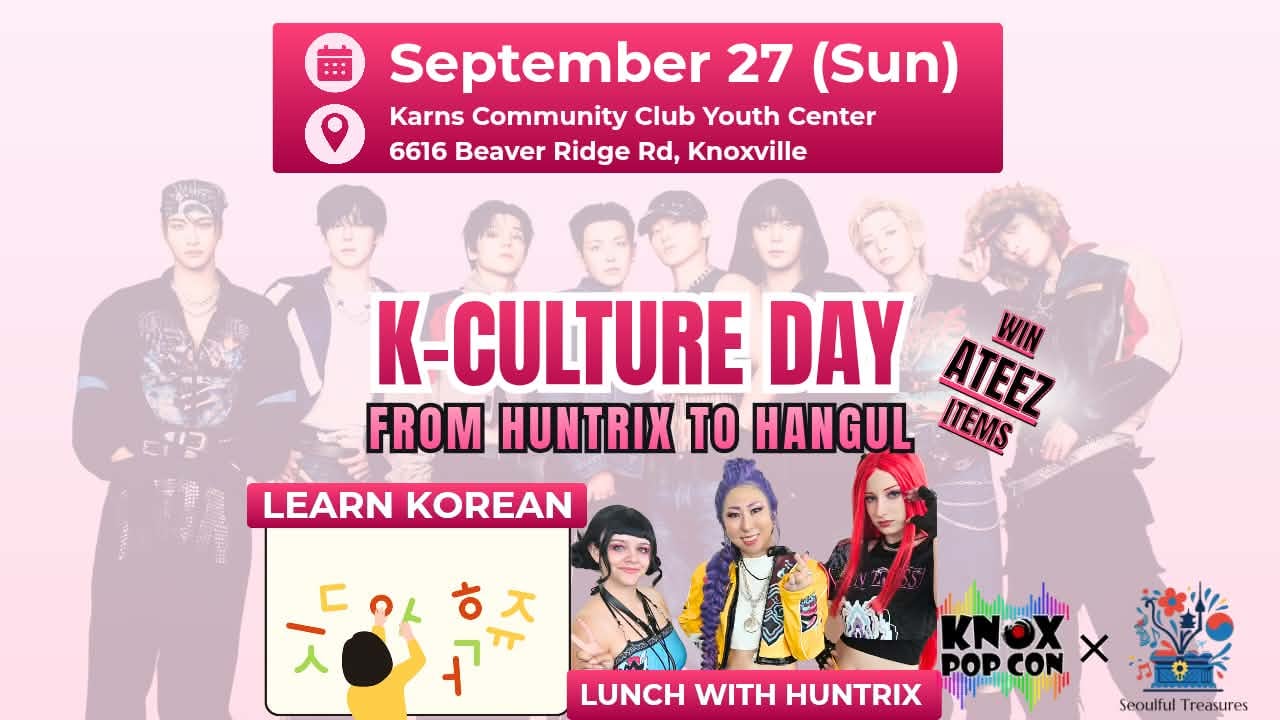 K-Culture Day: From HUNTRIX to Hangul — Sunday, September 27, 2026 at the Karns Community Club Youth Center, 6616 Beaver Ridge Rd, Knoxville, Tennessee. Learn Korean, lunch with HUNTRIX, and win ATEEZ items.
